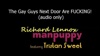 The Gay Guys Next Door are FUCKING HARD - Tristan Sweet - Richard Lennox - Manpuppy - AUDIO