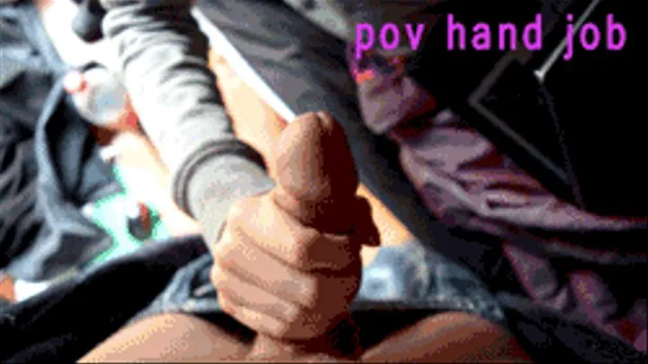 POV HAND JOB- Pov Hand Job 1