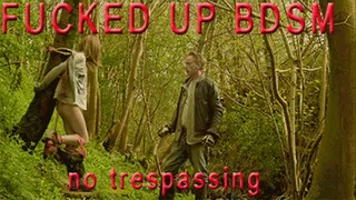 FUCKED UP BDSM-Woods No Trespassing