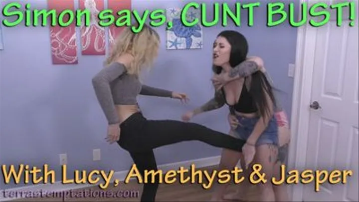 Simon says, CUNT BUST! - Amethyst, Jasper & Lucy