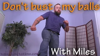 Don't bust my balls! - Miles Striker