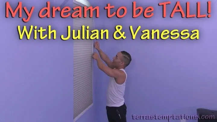 My dream to be TALL - Julain & Vanessa Rain