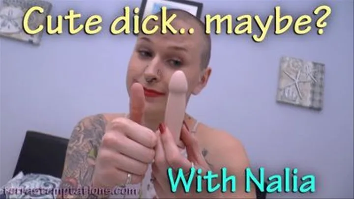 Cute dick.. maybe? - Nalia Nyx