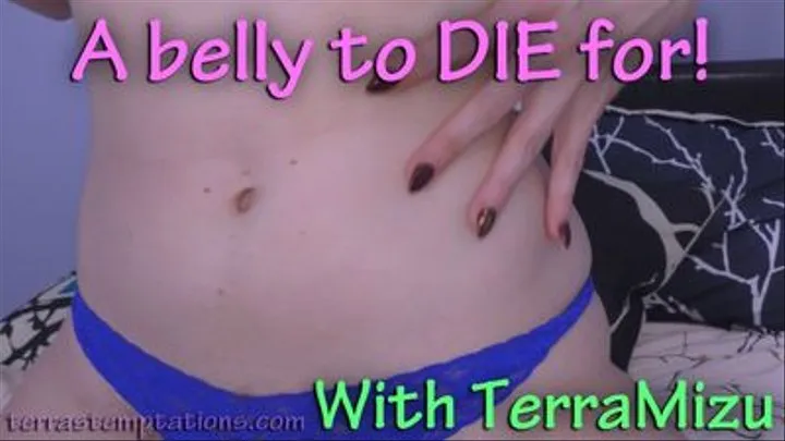 A belly to LIVE for! - TerraMizu