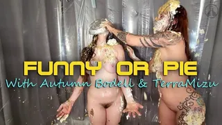 Funny or Pie - Autumn Bodell and TerraMizu