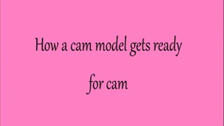 How cam girls get ready for cam