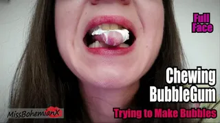 Testing BubbleGum and Trying to Make Bubbles - Full Face Chewing Fetish (Before Braces) - MissBohemianX - WMV