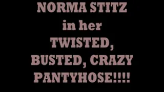 NORMA STITZ IN HER TWISTED, BUSTED. CRAZY PANTYHOSE