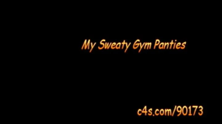 My Sweaty Gym Panties