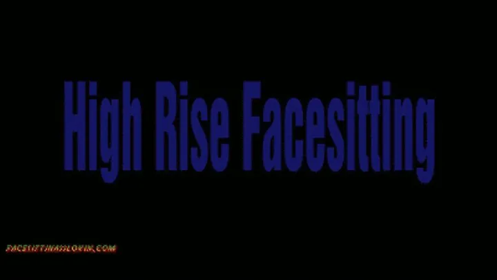 High Rise Facesitting - Mobile