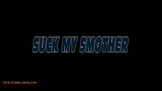 Suck My Smother