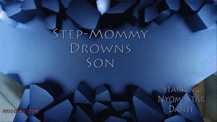 Step-MommyDrowns Step-Son