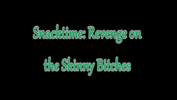 Revenge on the Skinny Bitches