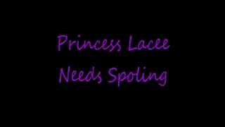 Princess Lacee Needs Spoiling