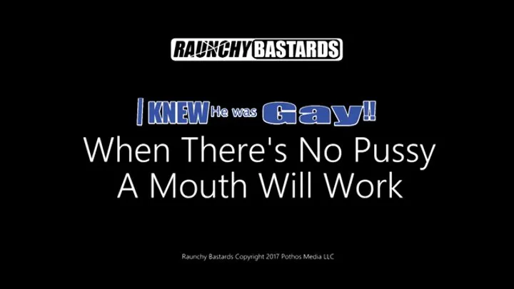 No Pussy, A Mouth Will Work