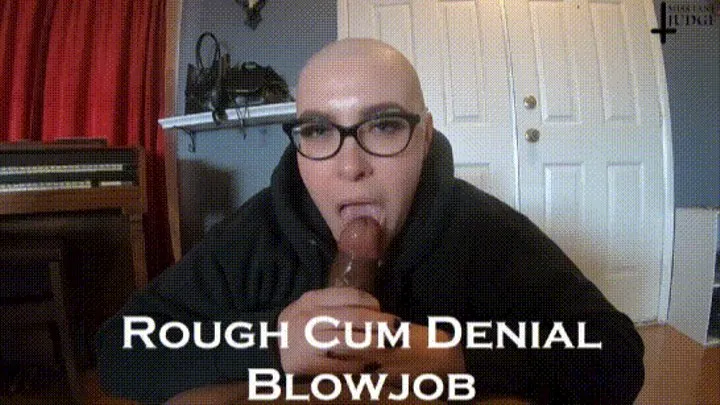 Rough Cum Denial Blowjob