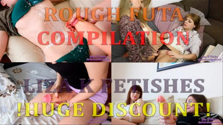 Liza K. Fetishes “Rough FUTA” compilation. Hard stories and huge discount!