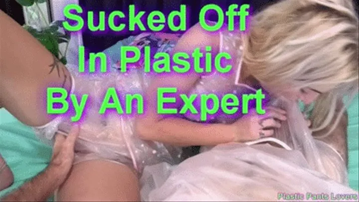 Sucked Off In Plastic By An Expert