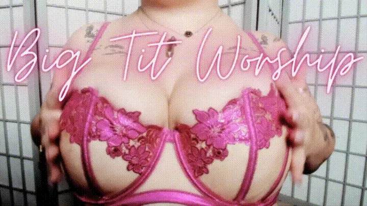 Big Tit Worship