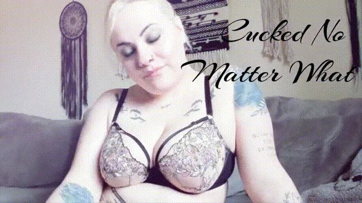 Cuckold No Matter What