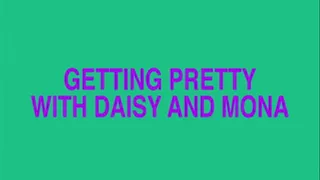 Getting Pretty With Daisy and Mona