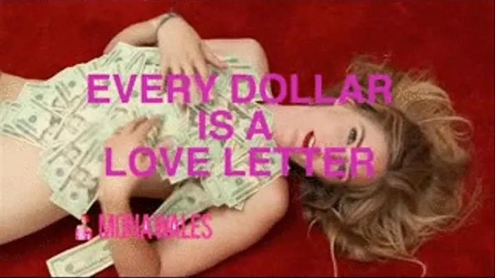 Your dollars are like love letters