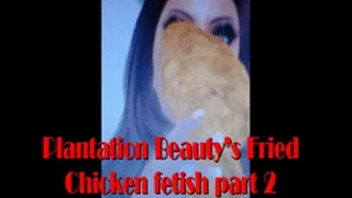 Plantation Beauty Fried Chicken Fetish part 2