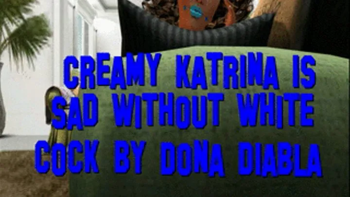 Creamy Katrina is sad without a white cock by DonaDiabla