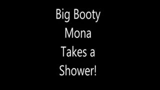 Big Booty Mona takes a Shower