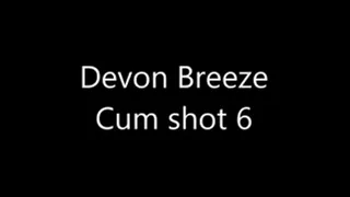 Devon Breeze - 5th cum shot