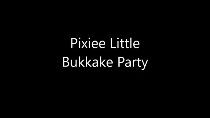 Pixiee Little Bukkake Party - October