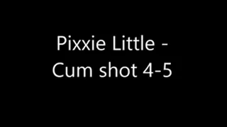 Pixiee Little - Cum shots 4 & 5