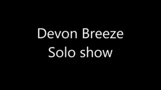 Devon Breeze Solo show