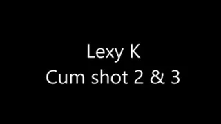 Lexy K - Cum shots 2 & 3