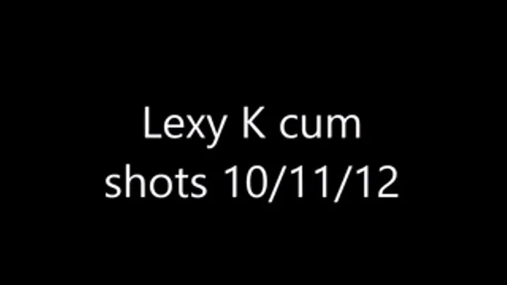 Lexy K - 3 more cum shots