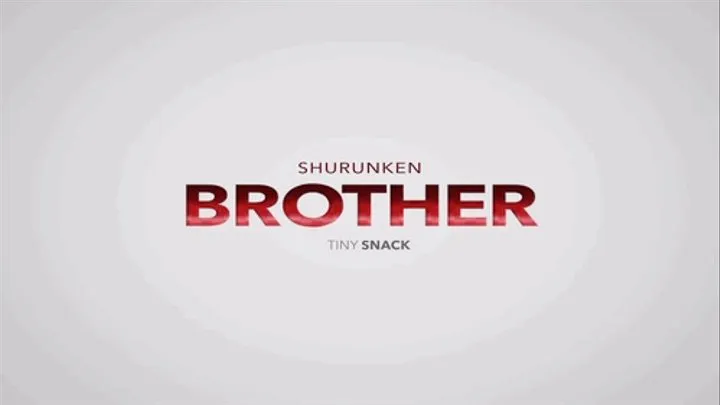 Shrunken Step-Brother Tiny Snack