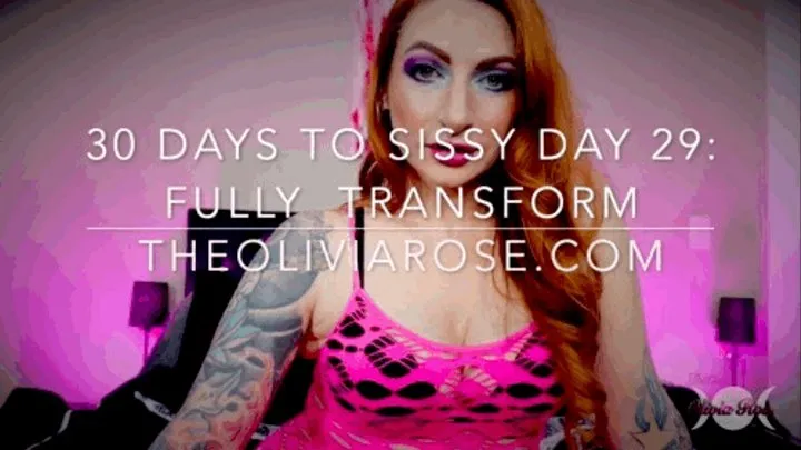 30 Days To Sissy Day 29: Fully Transform