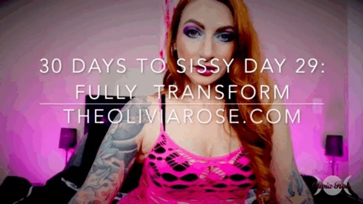 30 Days To Sissy Day 29: Fully Transform