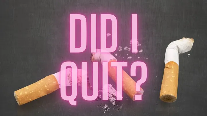 Did I quit smoking? ~ Sweet Maria