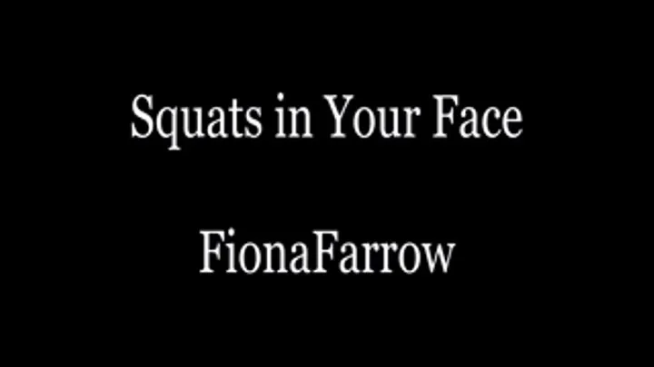 Squats in Your Face