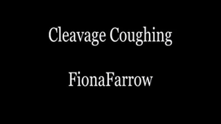 Cleavage and Coughing