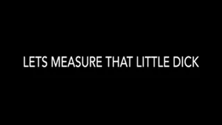 your tiny dick just doesn't measure up, look I'll show you!
