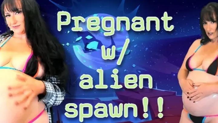 Pregnant w Alien Spawn!