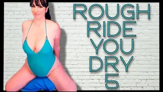 Rough Ride you Dry 5