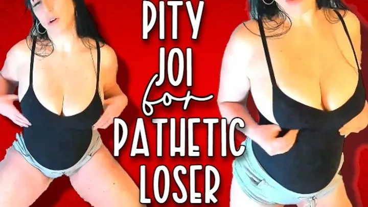 Pity JOI for Pathetic Loser