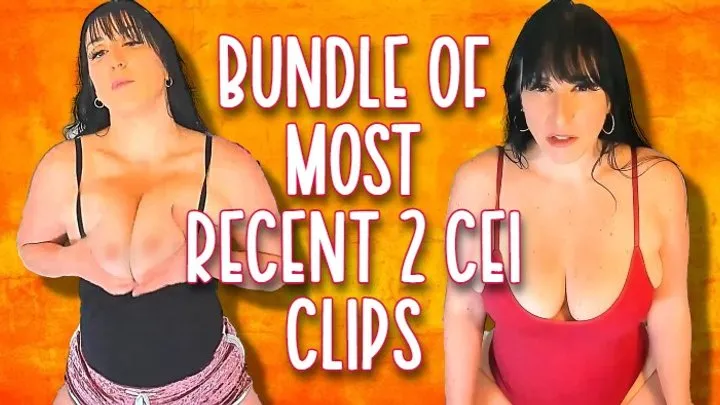 Bundle Deal of my 2 most recent CEI clips