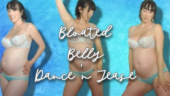 Bloated Erotic Dance Tease