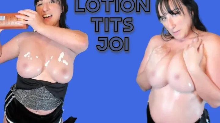 It's a Lotion Tits JOI