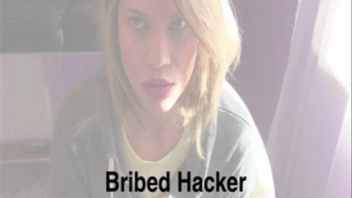 Bribed Hacker