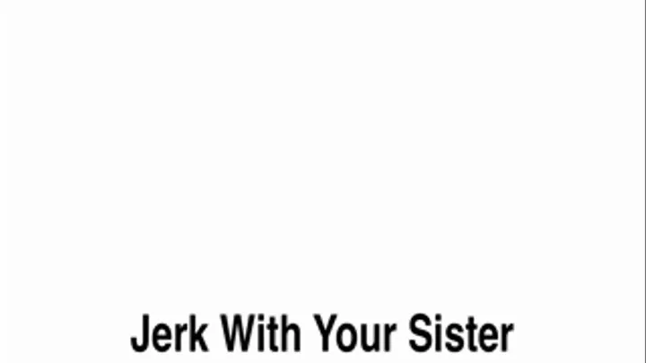 Jerk Off With Your Step-Sister